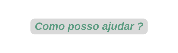 Como posso ajudar